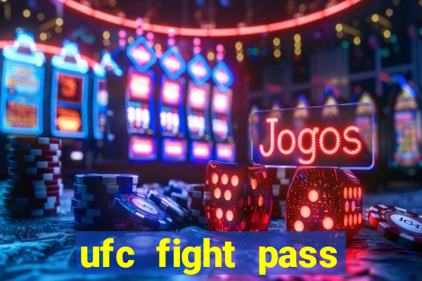 ufc fight pass onde assistir